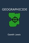 Geographicide - Gareth Lewis - 9781452395555