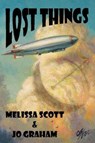 Lost Things - Book One of the Order of the Air - Melissa Scott ; Jo Graham - 9781452404318