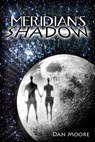 Meridian's Shadow - Dan Moore - 9781452406633