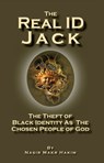 The Real ID Jack: The Theft of Black Identity as the Chosen People of God - Nasir Makr Hakim - 9781452421803