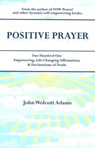 Positive Prayer - John Wolcott Adams - 9781452432540