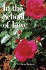 In the School of Love - Fr. Slavko Barbaric - 9781452433288