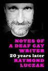 Notes of a Deaf Gay Writer: 20 Years Later - Raymond Luczak - 9781452434360