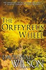 The Orffyreus Wheel - David Niall Wilson - 9781452434896