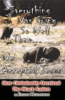 Everything Was Going So Well..., Then We Found Jesus: How Christianity Deceived The Black Nation - Elijah Muhammad - 9781452439266