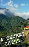 A Secret Chill - Kevin A. Carey-Infante - 9781452441054