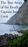 The True Story of the Death of Captain James Cook - Jack Kelly - 9781452442570