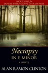 Necropsy In E Minor - Alan Ramón Clinton - 9781452444987