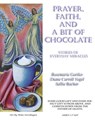 Prayer, Faith, And A Bit Of Chocolate - Rosemarie Gortler, Sallie Bacher, Diane Vogel - 9781452446783