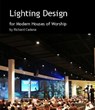 Lighting Design for Modern Houses of Worship - Richard Cadena - 9781452464701