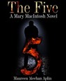 The Five, a Mary MacIntosh novel - Maureen Meehan Aplin - 9781452467917