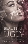 Beautiful Ugly - Shelia E. Bell - 9781452469478