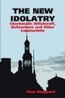 The New Idolatry: Charismatic Witchcraft, Deliverance and Other Counterfeits - Pam Sheppard Publishing - 9781452475332