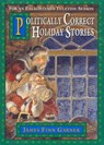 Politically Correct Holiday Stories - James Finn Garner - 9781452476384