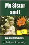 My Sister and I: We Are Survivors - J. Jackson Owensby - 9781452486352