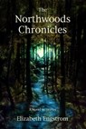 The Northwoods Chronicles: A Novel in Short Stories - Elizabeth Engstrom - 9781452486628