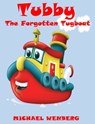 Tubby the Forgotten Tugboat - Michael Wenberg - 9781452493626