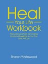 Heal Your Life Workbook - Sharon Whitewood - 9781452525563