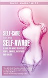 Self-Care for the Self-Aware - Dave Markowitz - 9781452578569