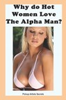 Why Do Hot Women Love The Alpha Man? - Don Giovanni - 9781452868721