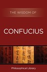 The Wisdom of Confucius - Philosophical Library - 9781453201466