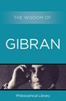 The Wisdom of Gibran - Philosophical Library ; Joseph Sheban - 9781453201619