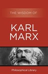 The Wisdom of Karl Marx - Philosophical Library - 9781453201664