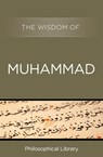 The Wisdom of Muhammad - Philosophical Library - 9781453201862