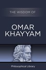 The Wisdom of Omar Khayyam - Philosophical Library - 9781453201916