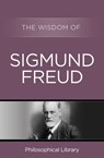 The Wisdom of Sigmund Freud - Philosophical Library - 9781453202067