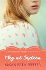Meg at Sixteen - Susan Beth Pfeffer - 9781453202197