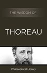 The Wisdom of Thoreau - Philosophical Library - 9781453202364