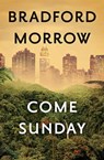 Come Sunday - Bradford Morrow - 9781453211984