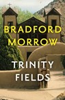 Trinity Fields - Bradford Morrow - 9781453212035