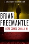 Here Comes Charlie M - Brian Freemantle - 9781453226377