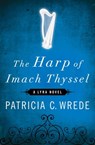 The Harp of Imach Thyssel - Patricia C. Wrede - 9781453233627