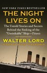 The Night Lives On: The Untold Stories and Secrets Behind the Sinking of the "Unsinkable" Ship—Titanic - Walter Lord - 9781453238516