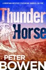 Thunder Horse - Peter Bowen - 9781453246788