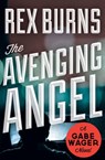 The Avenging Angel - Rex Burns - 9781453247921