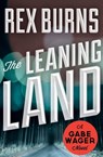The Leaning Land - Rex Burns - 9781453247983