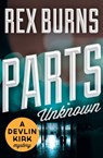 Parts Unknown - Rex Burns - 9781453248003
