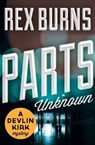 Parts Unknown - Rex Burns - 9781453250037