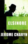 Elsinore - Jerome Charyn - 9781453251577