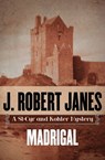 Madrigal - J. Robert Janes - 9781453251867