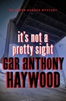 It's Not a Pretty Sight - Gar Anthony Haywood - 9781453252956