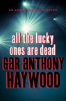 All the Lucky Ones Are Dead - Gar Anthony Haywood - 9781453252963