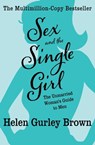 Sex and the Single Girl: The Unmarried Woman's Guide to Men - Helen Gurley Brown - 9781453255841