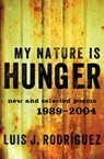 My Nature Is Hunger - Luis J. Rodríguez - 9781453259108