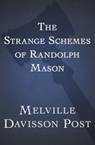 The Strange Schemes of Randolph Mason - Melville Davisson Post - 9781453271513