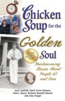 Chicken Soup for the Golden Soul - Jack Canfield ; Mark Victor Hansen ; Paul J. Meyer ; Barbara Russell Chesser ; Amy Seeger - 9781453280447